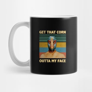 Luchador Get That Corn Out Of My Face Vintage Nacho Libre Mug